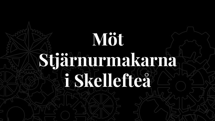 Möt Stjärnurmakarna i Skellefteå