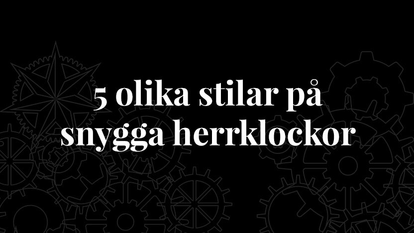 5 olika stilar på herrklockor